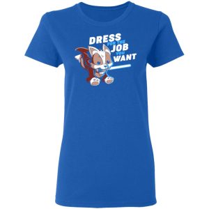 Dress For The Job You Want Shirt 4