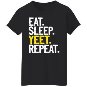 Eat Sleep Yeet Repeat T Shirts Hoodies Sweater 11