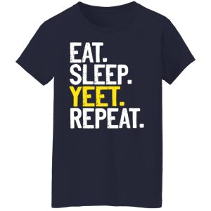 Eat Sleep Yeet Repeat T Shirts Hoodies Sweater 12