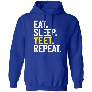 Eat Sleep Yeet Repeat T Shirts Hoodies Sweater 5