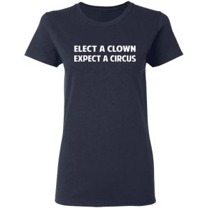 Elect A Clown Expect A Circus Shirt 2