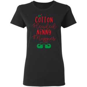 Elf Cotton Headed Ninny Muggins Christmas T Shirts Hoodies Sweater 13