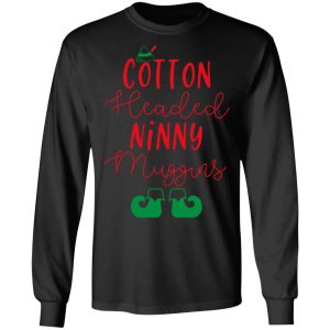 Elf Cotton Headed Ninny Muggins Christmas T Shirts Hoodies Sweater 5