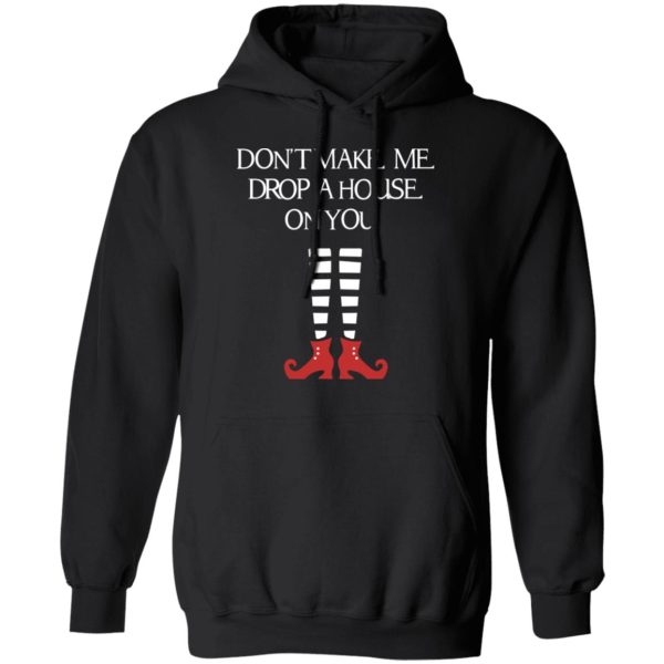 Elf Don’t Make Me Drop A House On You T-Shirts, Hoodies, Sweater