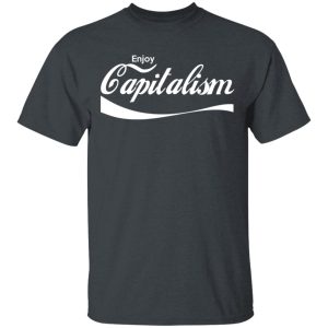 Enjoy Capitalism T Shirts Hoodies Sweatshirt 12