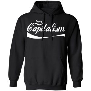 Enjoy Capitalism T Shirts Hoodies Sweatshirt 6