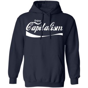 Enjoy Capitalism T Shirts Hoodies Sweatshirt 7