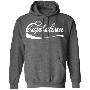 Enjoy Capitalism T Shirts Hoodies Sweatshirt 8