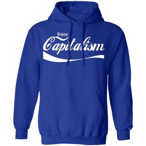 Enjoy Capitalism T Shirts Hoodies Sweatshirt 9