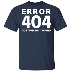 Error 404 Costume Not Found T Shirts Hoodies Sweatshirt 11