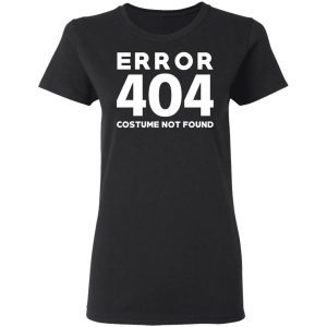 Error 404 Costume Not Found T Shirts Hoodies Sweatshirt 13