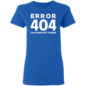 Error 404 Costume Not Found T Shirts Hoodies Sweatshirt 4