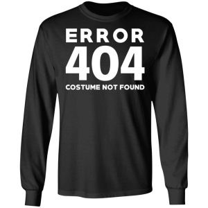 Error 404 Costume Not Found T Shirts Hoodies Sweatshirt 5