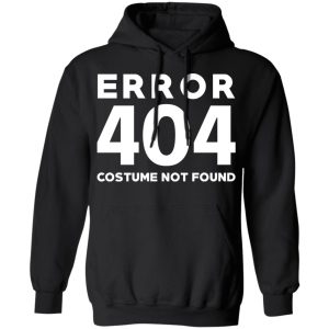 Error 404 Costume Not Found T Shirts Hoodies Sweatshirt 6