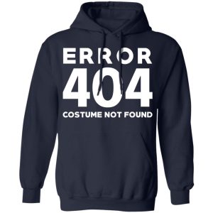 Error 404 Costume Not Found T Shirts Hoodies Sweatshirt 7