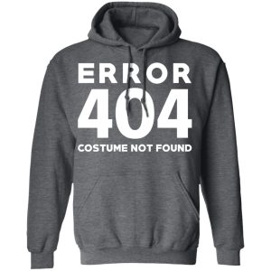 Error 404 Costume Not Found T Shirts Hoodies Sweatshirt 8