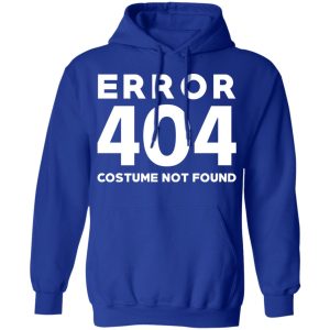 Error 404 Costume Not Found T Shirts Hoodies Sweatshirt 9