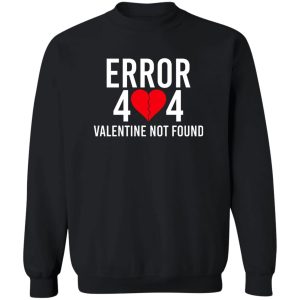 Error 404 Valentine Not Found T Shirts Hoodie Sweater 11