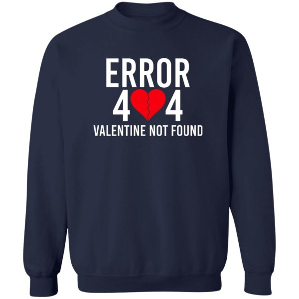 Error 404 Valentine Not Found T-Shirts, Hoodie, Sweater