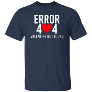 Error 404 Valentine Not Found T Shirts Hoodie Sweater 2