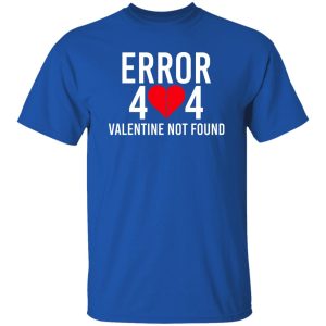 Error 404 Valentine Not Found T Shirts Hoodie Sweater 3