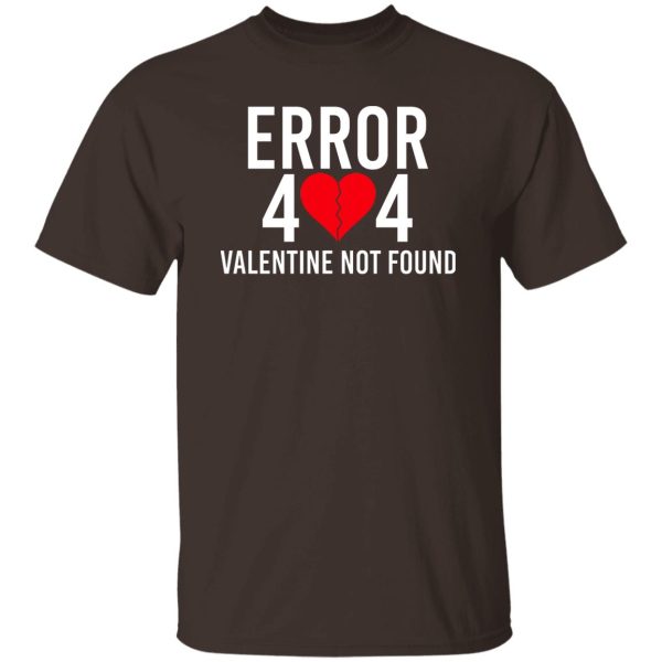 Error 404 Valentine Not Found T-Shirts, Hoodie, Sweater