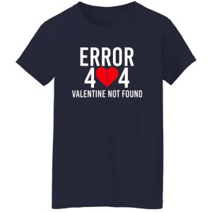 Error 404 Valentine Not Found T Shirts Hoodie Sweater 6