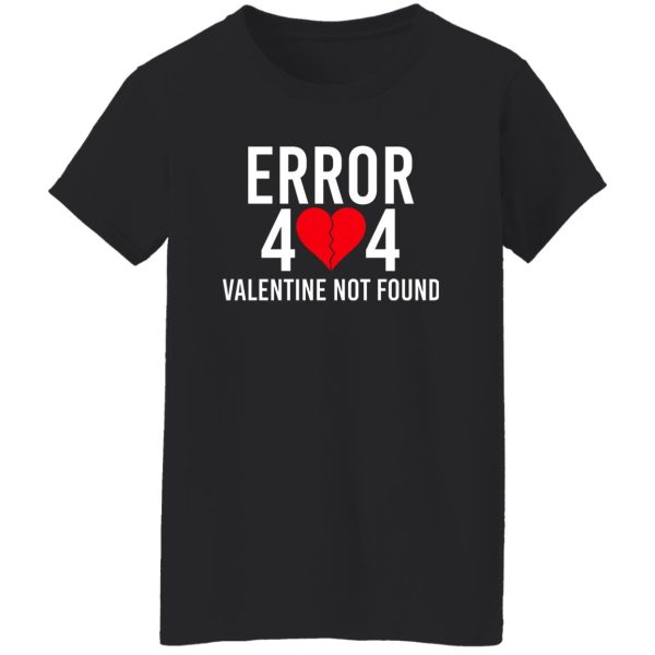 Error 404 Valentine Not Found T-Shirts, Hoodie, Sweater