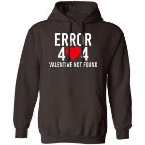 Error 404 Valentine Not Found T Shirts Hoodie Sweater 8