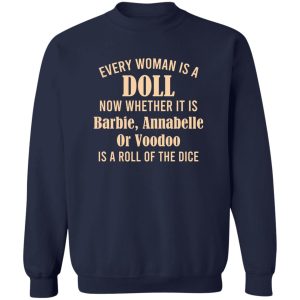 Every Woman Is A Doll Now Whether It Is Barbie Annabelle Or Voodoo T Shirts Hoodie Sweatshirt 12