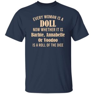 Every Woman Is A Doll Now Whether It Is Barbie Annabelle Or Voodoo T Shirts Hoodie Sweatshirt 4