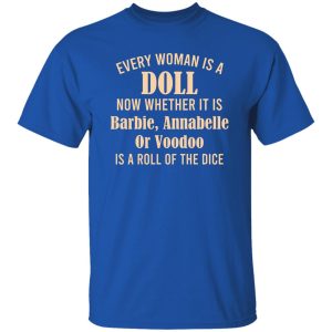 Every Woman Is A Doll Now Whether It Is Barbie Annabelle Or Voodoo T Shirts Hoodie Sweatshirt 5