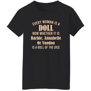 Every Woman Is A Doll Now Whether It Is Barbie Annabelle Or Voodoo T Shirts Hoodie Sweatshirt 6