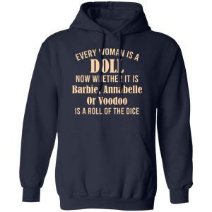 Every Woman Is A Doll Now Whether It Is Barbie Annabelle Or Voodoo T Shirts Hoodie Sweatshirt 8