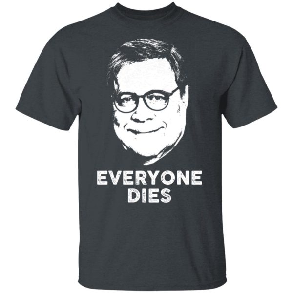 Everyone Dies Shirt