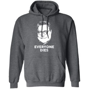 Everyone Dies Shirt 8