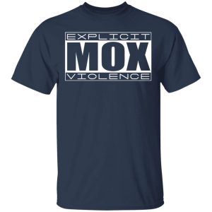 Explicit Mox Violence T Shirts Hoodies Sweatshirt 11