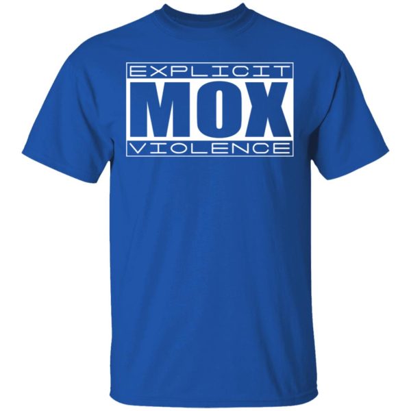 Explicit Mox Violence T-Shirts, Hoodies, Sweatshirt