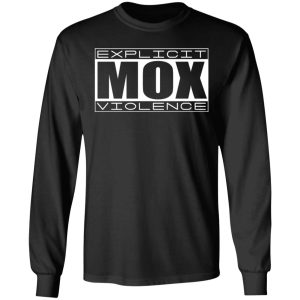 Explicit Mox Violence T Shirts Hoodies Sweatshirt 5