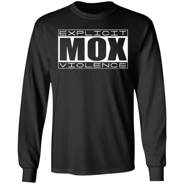 Explicit Mox Violence T-Shirts, Hoodies, Sweatshirt