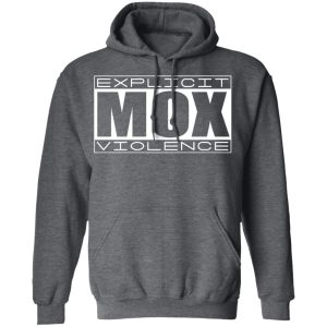 Explicit Mox Violence T Shirts Hoodies Sweatshirt 8