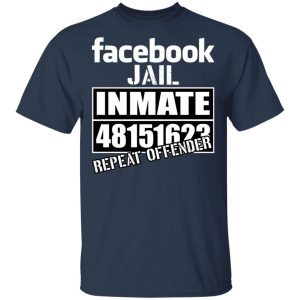 Facebook Jail Inmate 48151623 Repeat Offender T Shirts Hoodies Sweatshirt 11