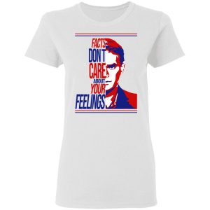 Facts Dont Care About Your Feelings T Shirts 11