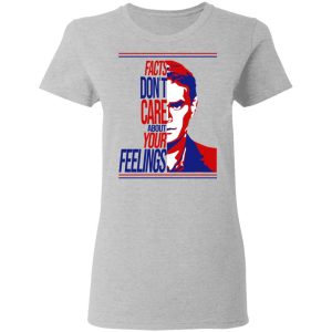 Facts Dont Care About Your Feelings T Shirts 12