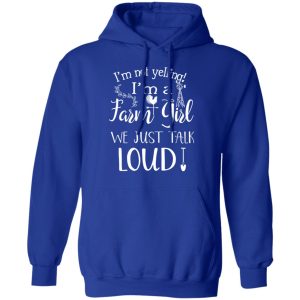 Farming I'm Not Yelling I'm A Farm Girl We Just Talk Loud T Shirts 9