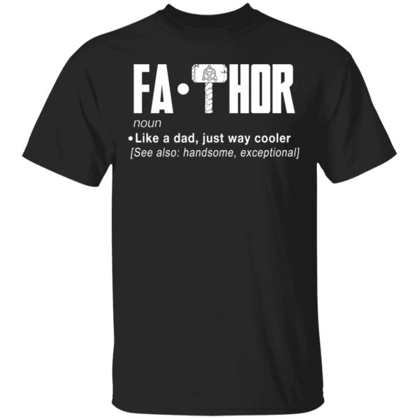 Fathor – Like A Dad Just Way Cooler T-Shirts