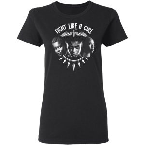 Fight Like A Girl Shuri Okoye And Nakia T Shirts 13