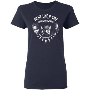 Fight Like A Girl Shuri Okoye And Nakia T Shirts 3