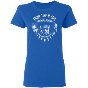 Fight Like A Girl Shuri Okoye And Nakia T Shirts 4