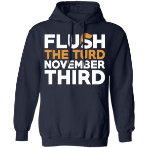 Flush The Turd November Third Anti Trump T Shirts 7